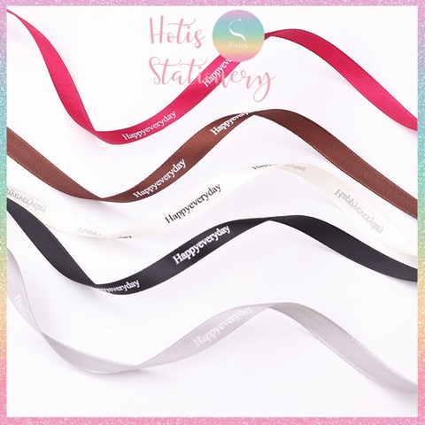 [HOTIS] [Lẻ 1m/ 5m] Ruy băng lụa Happy everyday - Rộng 1cm