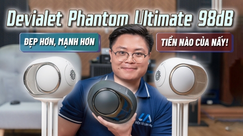 Video - Đánh giá Devialet Phantom Ultimate 98dB – Vẫn nhỏ, giỏi võ, nhưng đẹp hơn. So kè với Phantom II