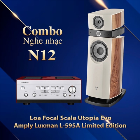 Dàn nghe nhạc N12 (Focal Scala Utopia Evo + Luxman L-595A Limited Edition)