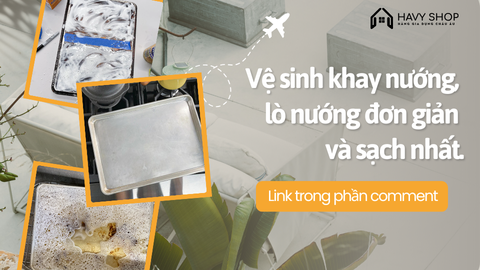 Vệ sinh khay nướng đơn giản và sạch nhất.
