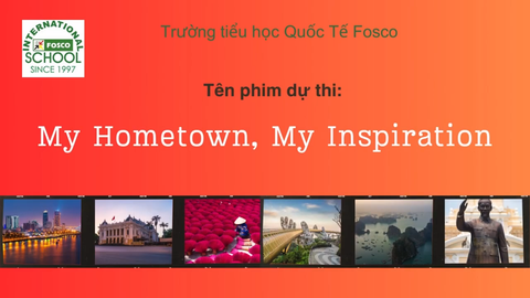 Tác phẩm dự thi liên hoan phim Tiếng Anh dành cho học sinh tiểu học khối 5 trường Quốc Tế FOSCO : 