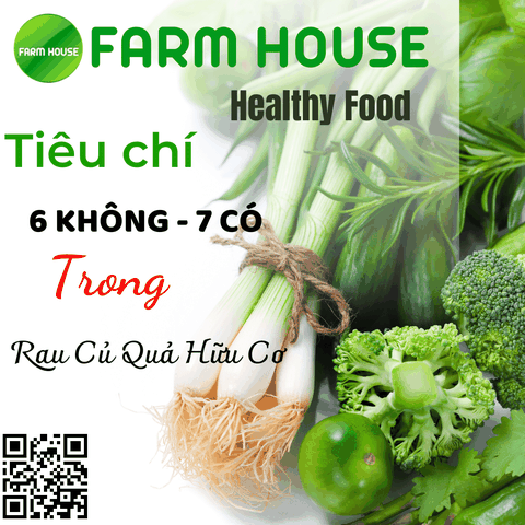 TIÊU CHÍ “6 KHÔNG – 7 CÓ” CỦA RAU CỦ HỮU CƠ TẠI FARM HOUSE FARM HOUSE