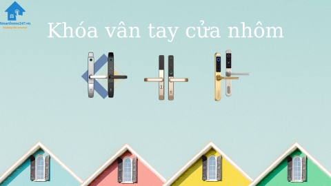 Khóa vân tay cửa nhôm, giải pháp nâng cấp an ninh cho mọi gia đình