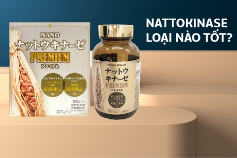 Nattokinase mua ở đâu? Nattokinase loại nào tốt?