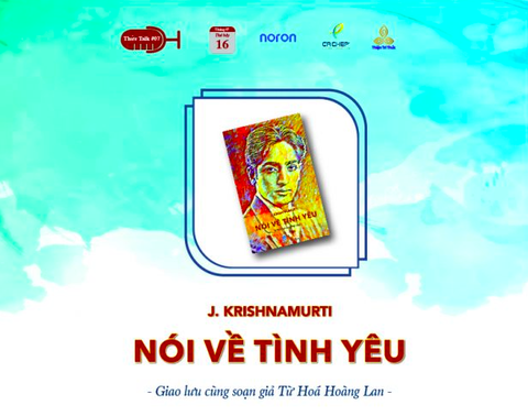 Giao lưu cùng soạn giả cuốn sách “Krishnamurti Nói Về Tình Yêu”