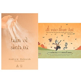 Combo Bàn Về Sinh Tử và Đi Vào Thực Tại