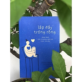 Lấp Đầy Trống Rỗng-Chữa Lành Tổn Thương Cảm Xúc Thời Thơ Ấu