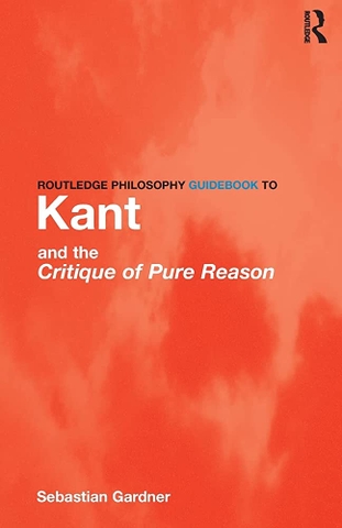 Kant and the Critique of Pure Reason (Routledge Philosophy GuideBooks)