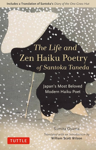 The Life and Zen Haiku Poetry of Santoka Taneda: Japan's Most Beloved Haiku Poet