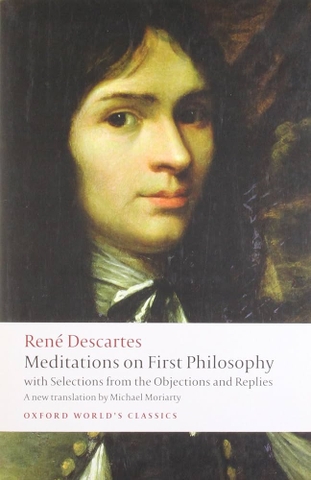 Meditations on First Philosophy with Selections from the Objections and Replies