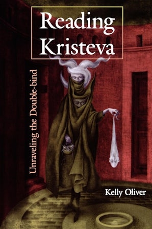 Reading Kristeva: Unraveling the Double-bind