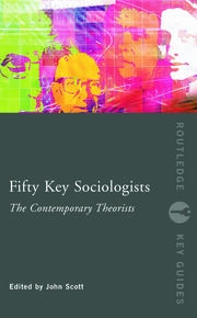 Fifty Key Sociologists: The Contemporary Theorists