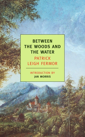 Between the Woods and the Water (On Foot to Constantinople: From the Middle Danube to the Iron Gates)