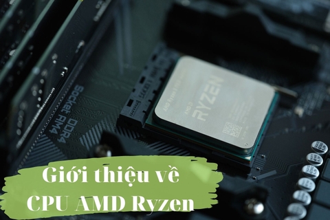 Giới thiệu thương hiệu CPU AMD Ryzen