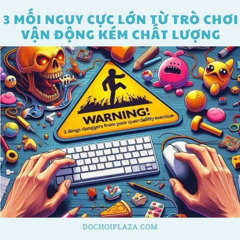 Cảnh Báo: 3 Mối Nguy Cực Lớn Từ Trò Chơi Vận Động Kém Chất Lượng
