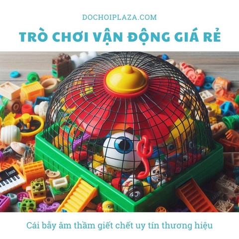 Trò chơi vận động giá rẻ – Cái bẫy âm thầm giết chết uy tín thương hiệu