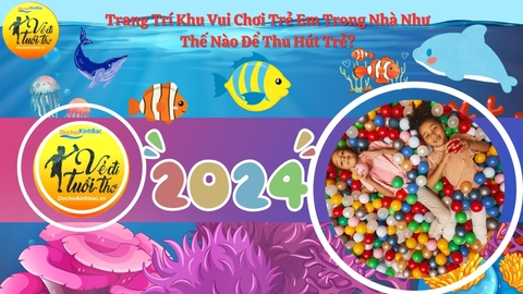 Trang Trí Khu Vui Chơi Trẻ Em Trong Nhà Như Thế Nào Để Thu Hút Trẻ?