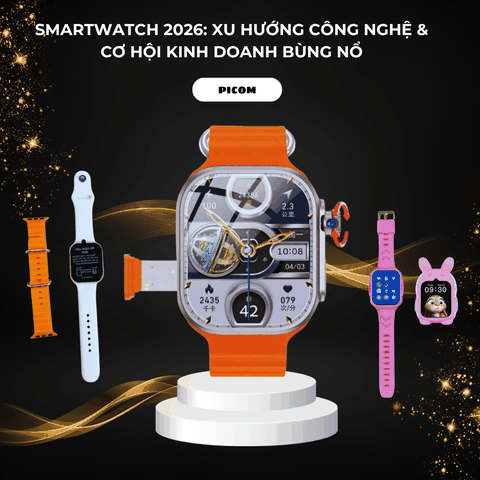 Đồng Hồ Thông Minh – Smartwatch 2026: Xu Hướng Công Nghệ & Cơ Hội Kinh Doanh Bùng Nổ
