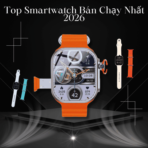 Top Smartwatch Bán Chạy Nhất 2026