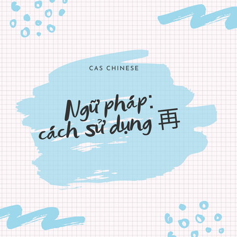 Ngữ pháp: Cách sử dụng 再