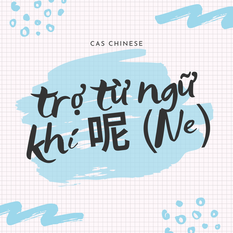 4 cách sử dụng trợ từ ngữ khí 呢 (Ne) trong Trung Quốc