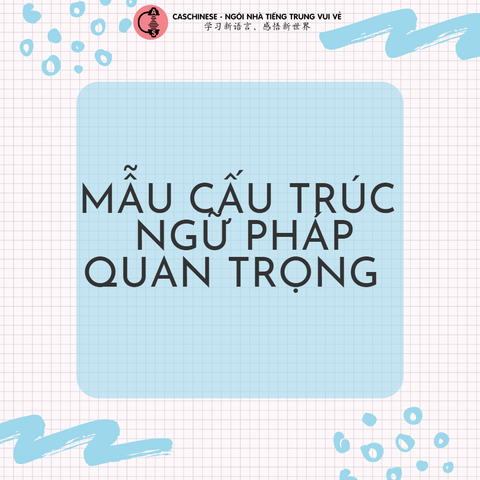 MẪU CẤU TRÚC NGỮ PHÁP QUAN TRỌNG (3)