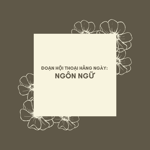 Đoạn hội thoại hằng ngày chủ đề: Ngôn ngữ