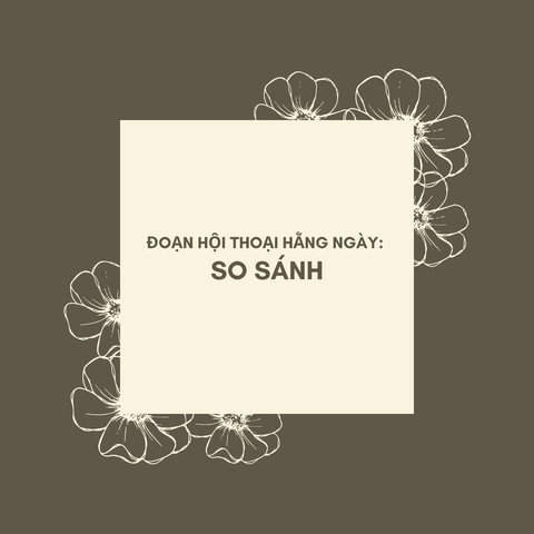 Đoạn hội thoại hằng ngày chủ đề: So sánh