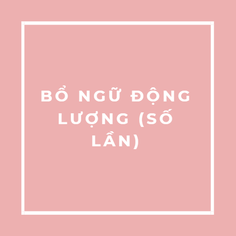 BỔ NGỮ ĐỘNG LƯỢNG (SỐ LẦN)