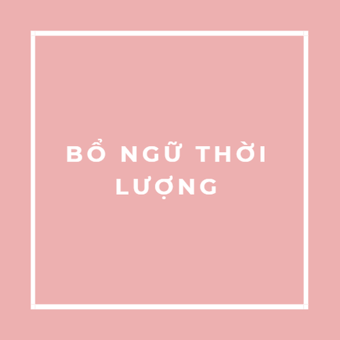 BỔ NGỮ THỜI LƯỢNG