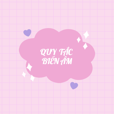 第四课： (Bài 4) QUY TẮC BIẾN ÂM