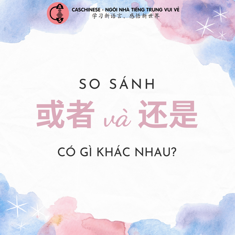 So sánh 还是 (háishì) và 或者 (huòzhě) khác nhau như thế nào?