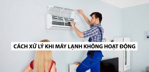 Cách xử lý khi máy lạnh không hoạt động hoặc có dấu hiệu bất thường