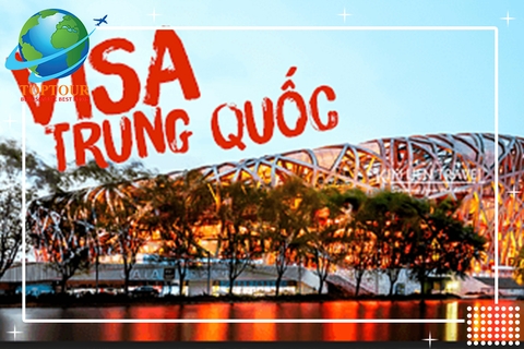 DỊCH VỤ LÀM VISA TRUNG QUỐC - THỦ TỤC ĐƠN GIẢN, NHANH CHÓNG