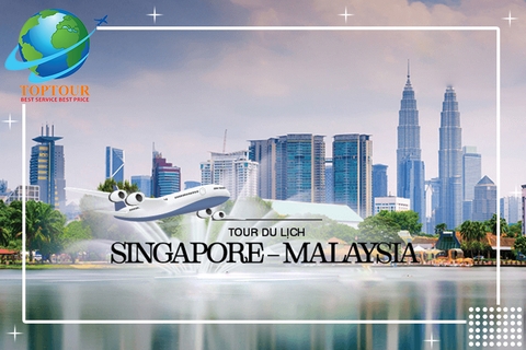 GIỚI THIỆU TOUR SINGAPORE MALAYSIA GIÁ RẺ NHẤT