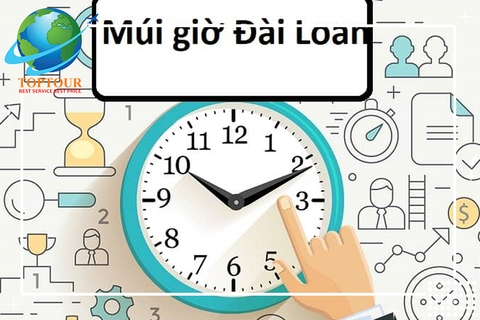 MÚI GIỜ ĐÀI LOAN NHƯ THẾ NÀO SO VỚI VIỆT NAM?