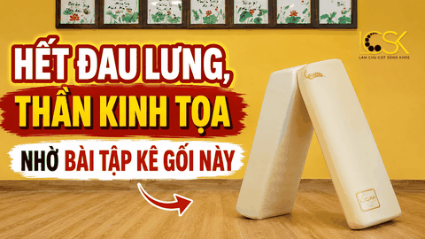 Hết Đau Lưng, Thần Kinh Tọa Nhờ Bài Tập Kê Gối Này