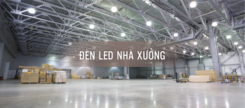 ỨNG DỤNG CỦA ĐÈN LED NHÀ XƯỞNG
