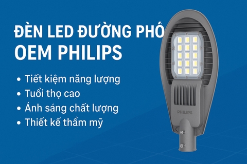 Đèn LED Đường Phố OEM Philips – Giải Pháp Chiếu Sáng Tiết Kiệm, Bền Bỉ Và Hiện Đại