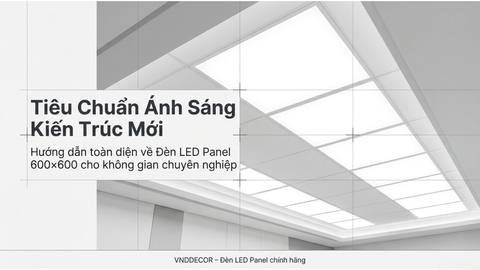 Mua Đèn Panel 600x600 Ở Đâu Uy Tín? Gợi Ý Địa Chỉ Giá Tốt, Chất Lượng Cao