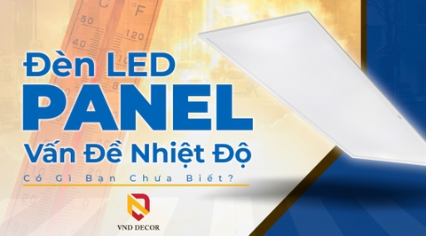 Đèn LED Panel Và Nhiệt Độ: Những Điều Quan Trọng Bạn Cần Biết