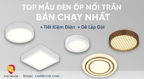 Top Mẫu Đèn Ốp Nổi Trần Bán Chạy Nhất – Tiết Kiệm Điện, Dễ Lắp Đặt