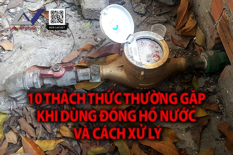 10 thách thức thường gặp khi sử dụng đồng hồ nước và cách xử lý