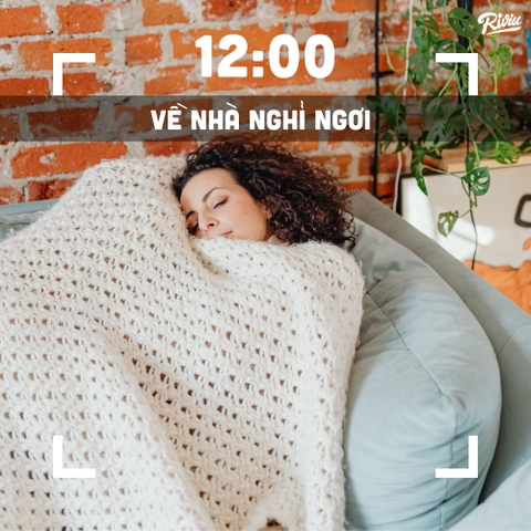 12:00 - Về nhà nghỉ ngơi