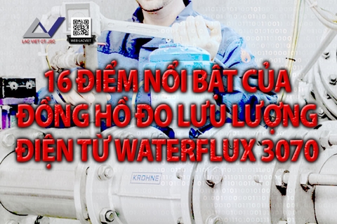 16 điểm nổi bật của Đồng hồ đo lưu lượng điện từ Waterflux 3070