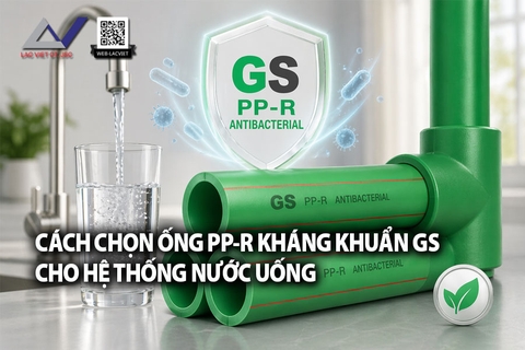 Cách chọn ống PP-R kháng khuẩn GS cho hệ thống nước uống