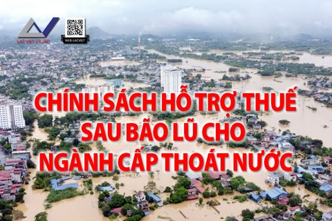 Chính Sách Hỗ Trợ Thuế Sau Bão Lũ: Giải Pháp Hỗ Trợ Doanh Nghiệp Cấp Thoát Nước