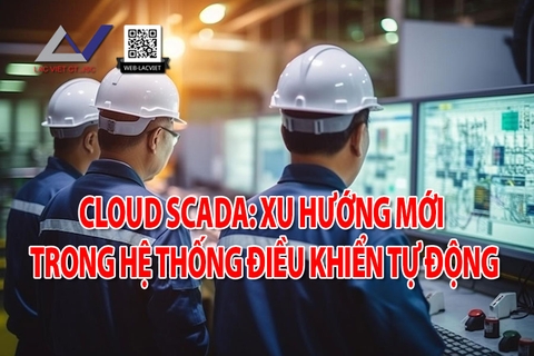 Cloud SCADA: Xu Hướng Mới Trong Hệ Thống Điều Khiển Tự Động
