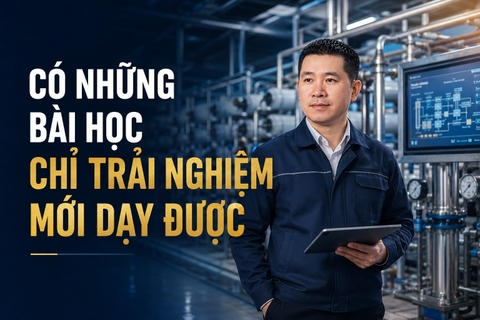 Có những bài học chỉ trải nghiệm mới dạy được