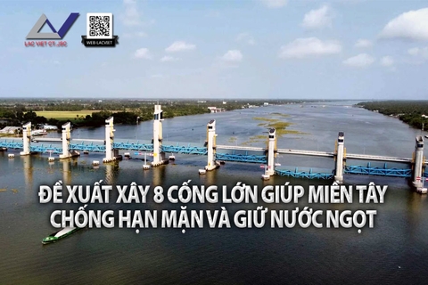Đề xuất xây 8 cống lớn giúp miền Tây chống hạn mặn và giữ nước ngọt